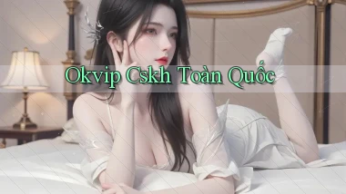 okvip cskh toàn quốc