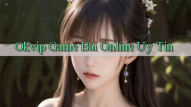okvip  game bài online uy tín
