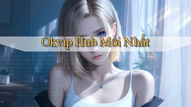 okvip hub mới nhất