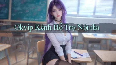 okvip kênh hỗ trợ nội địa