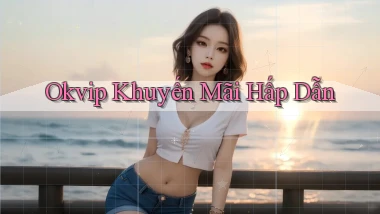 okvip  khuyến mãi hấp dẫn