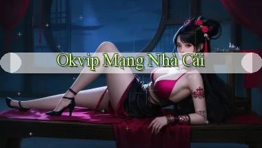 okvip  mạng nhà cái