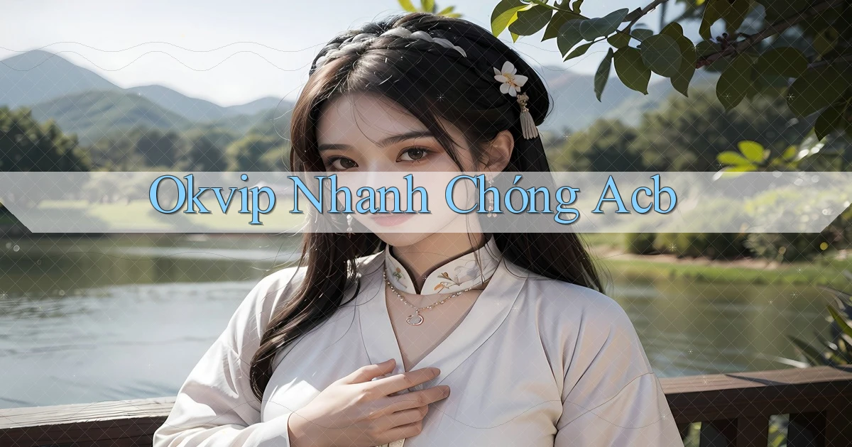 okvip nhanh chóng acb