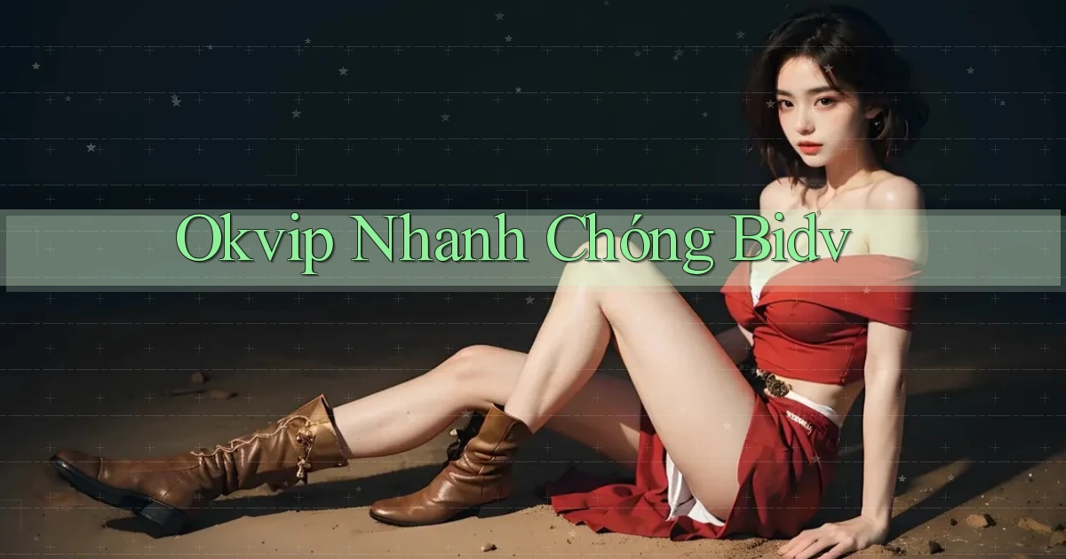 okvip nhanh chóng bidv