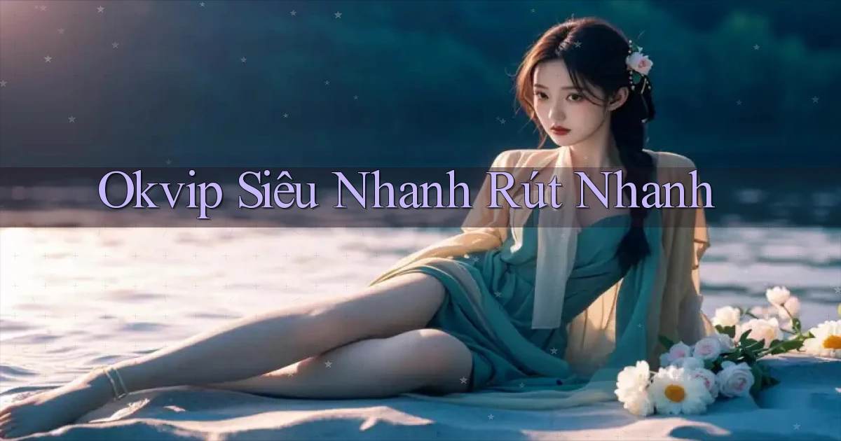 okvip siêu nhanh rút nhanh