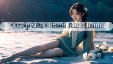 okvip siêu nhanh rút nhanh