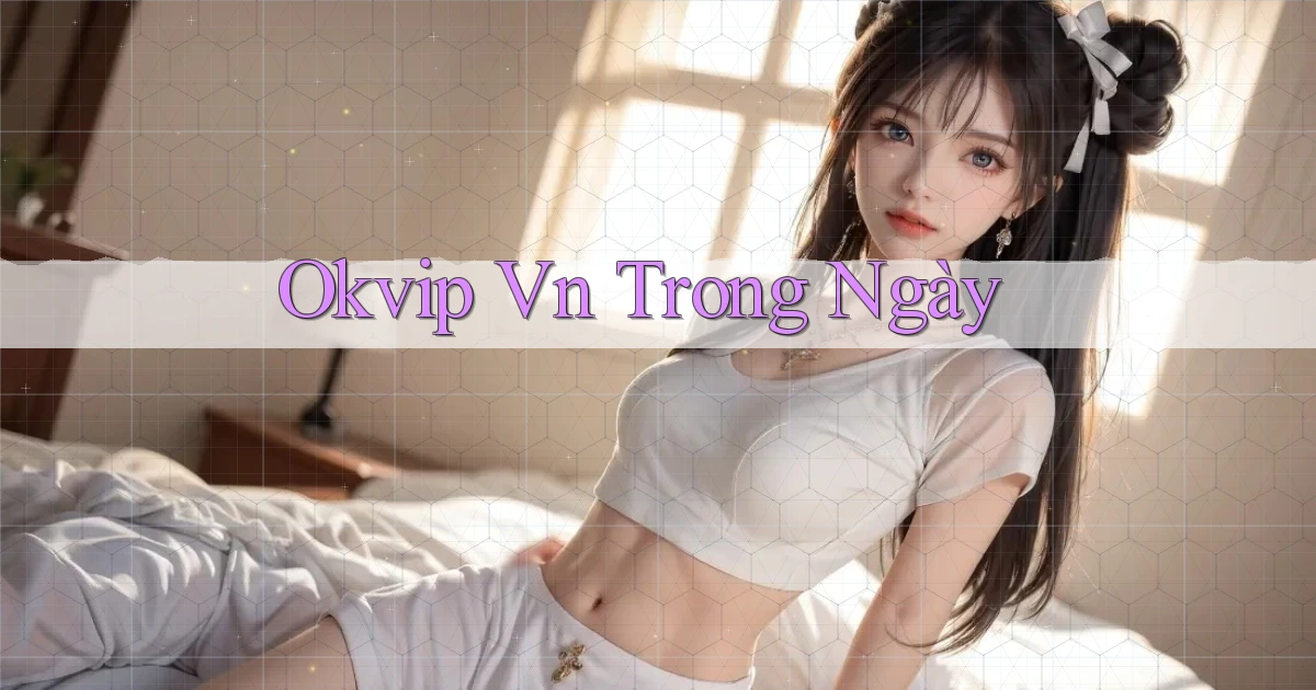 okvip vn trong ngày