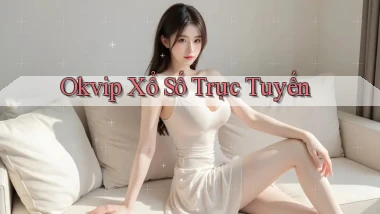 okvip Xổ số trực tuyến