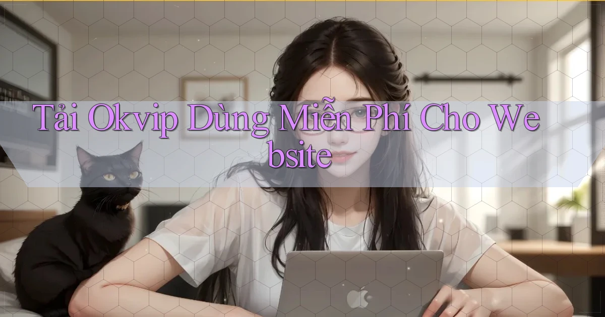 tải okvip dùng miễn phí cho website