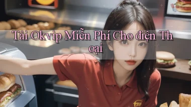 tải okvip miễn phí cho điện thoại