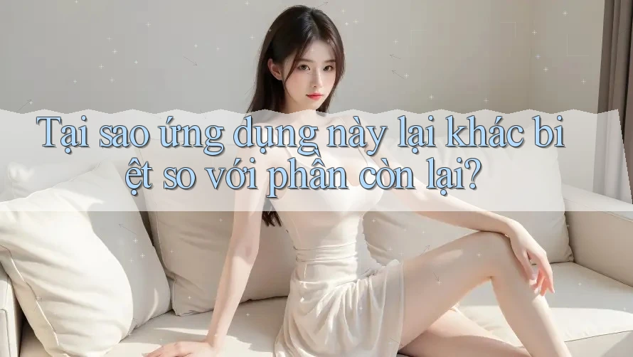 Tại sao ứng dụng này lại khác biệt so với phần còn lại? Tại sao ứng dụng này lại khác biệt so với phần còn lại?
