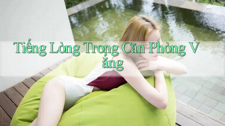Tiếng Lòng Trong Căn Phòng Vắng