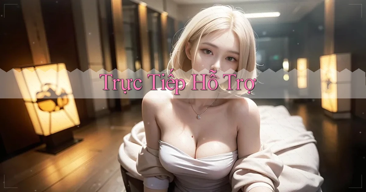 Trực tiếp Hỗ trợ