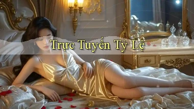 Trực tuyến Tỷ lệ