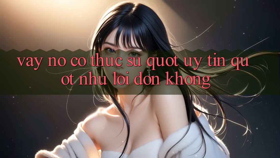 Vậy nó có thực sự " uy tín" như lời đồn không?