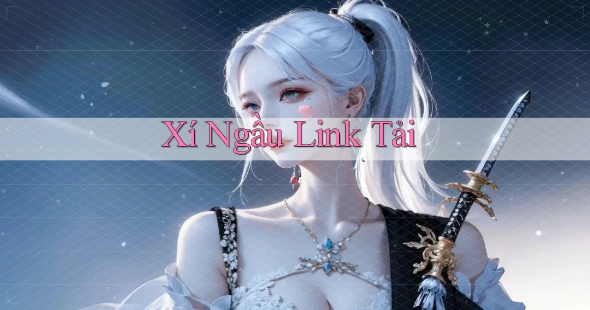 Xí ngầu Link tải