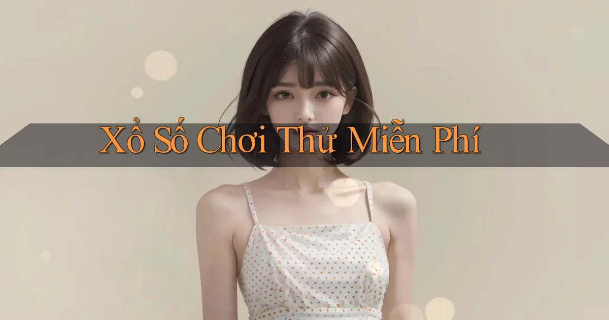 Xổ số Chơi thử miễn phí